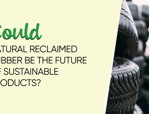 Could Natural Reclaimed Rubber Be the Future of Sustainable Products